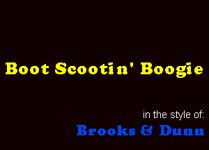 Boot Scootin' Boogie

In the style of