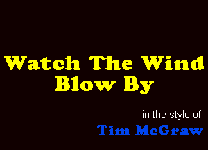 Watch The Winmdl

IBBIIOW Ry

In the Style of.