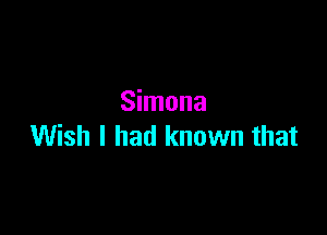 Simona

Wish I had known that