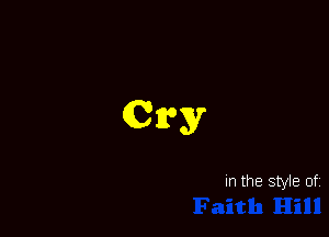 Cry

In the style of
