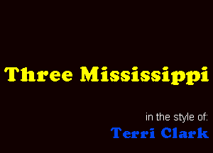 Three Mississippi

In the Style of.