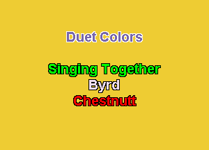 Duet Colors

W?
W