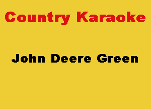 Colmmrgy Kamoke

Jolhnm Deere Green