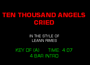 TEN THOUSAND ANGELS
DRIED

IN THE STYLE UF
LEANN RIMES

KEY OF EA) TIME 4107
4 BAR INTRO