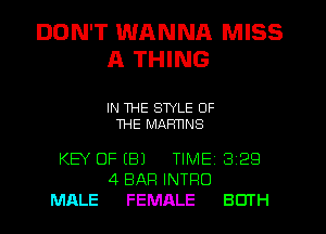 DON'T WANNA MISS
A THING

IN THE STYLE OF
THE MAFFHNS

KEY OF (B) TIME 3 29
4 BAR INTRO
MALE FEMALE BOTH
