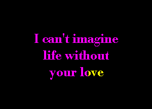 Ican inug ne

H 3uidunu
yourlove