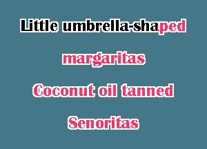 I'l-Pl'j'jlg umbrella-shaped

margaritas
mm EH1 m
M