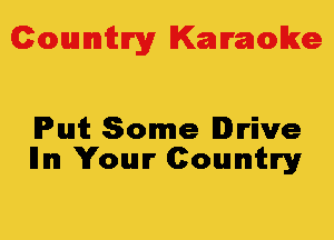 Colmmrgy Kamoke

Put Some Drive
Illm Your Country