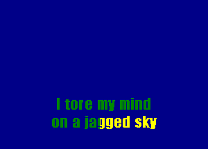 I I0? mt! mind
on a iaggeu SKI!