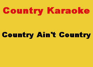 Colmmrgy Kamoke

Country Ainn'it Country