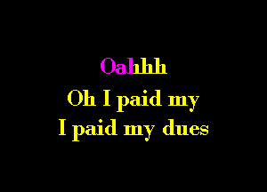 03111111

011 I paid my
I paid my dues