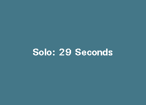 Soloz 29 Seconds