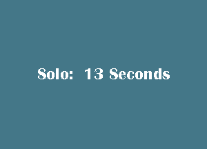 Solm 13 Seconds
