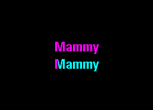 Mammy
Mammy