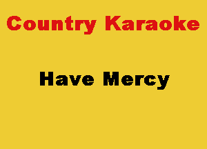 Colmmrgy Kamoke

lHlawe Mercy