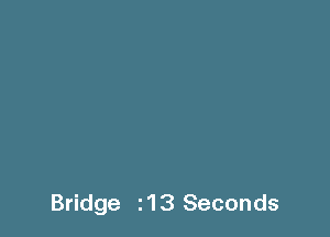 Bridge z13 Seconds