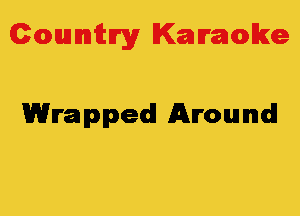 Colmmrgy Kamoke

Wrapped Around