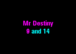 Mr Destiny

Sand 14
