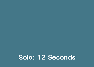 Soloz 12 Seconds