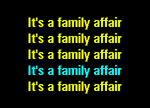 It's a family affair
It's a family affair
It's a family affair
It's a family affair

It's a family affair I