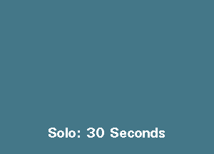 Soloz 30 Seconds
