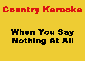 Colmmrgy Kamoke

When You Say
Nothing At AIM!