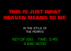 THIS IS JUST WHAT
HEHUEN MERNS TO ME

IN THE STYLE OF
THE PEHHYS

KEY OF EBbJ TIME13145
4BAR INTRO