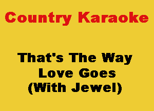 Colmmrgy Kamoke

That's The Way

Love Goes
(With Jewell)