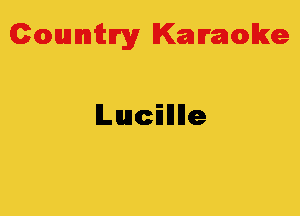 Colmmrgy Kamoke

lLucilllle