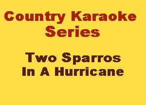 Cmannitn'y Kammwke
Series

'ITwo Sparros
lllm A lHlluurIrEcane