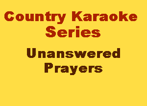 Cmannitn'y Kammwke
Series

llll unanswered
Prayers