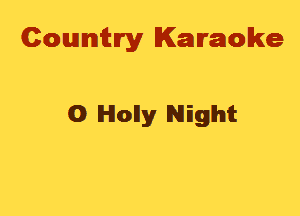 Cowmtlry Karaoke

0 Holly Night