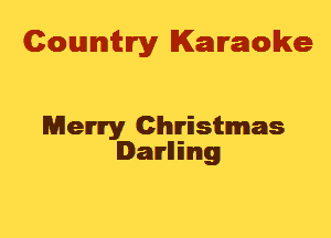 Cowmtlry Karaoke

Merry Christmas
Dawning