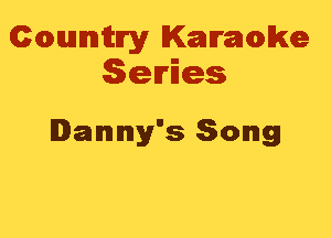 Cmannitn'y Kammwke
Series

Danny's Song