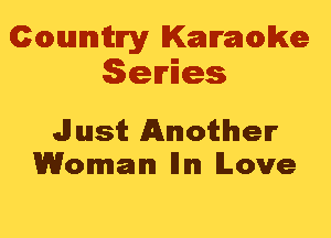 Cmannitn'y Kammwke
Series

Just Another
Woman Illm Love