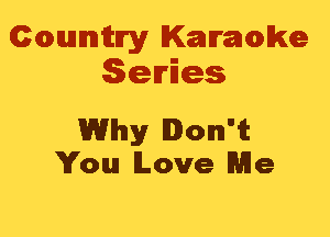 Cmannitn'y Kammwke
Series

Why Don't
You Love Me