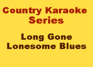 Cmannitn'y Kammwke
Series

lLomlg Gone
Lonesome Inues