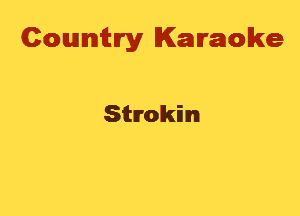 Cowmtlry Karaoke

Strokim