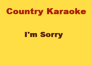 Cowmtlry Karaoke

ll'mm Sony