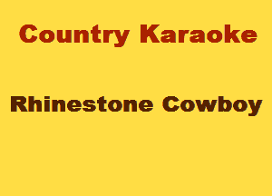 Cowmtlry Karaoke

Rhmesitomle Cowboy
