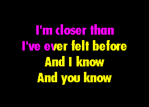 I'm (loser than
I've ever fell below

And I know
And you know