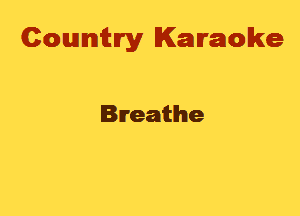 Cowmtlry Karaoke

Breathe