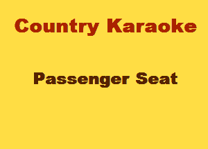 Cowmtlry Karaoke

Passenger Seat