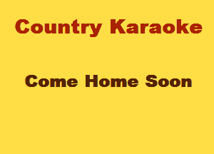 Cowmtlry Karaoke

Come Home 800ml