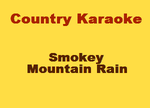 Cowmtlry Karaoke

Smokey
Monumtam Ram