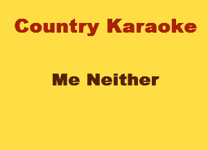 Cowmtlry Karaoke

Me Nemtlhlen'