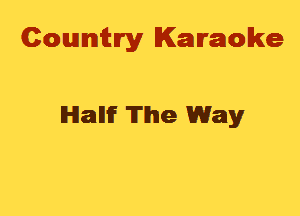 Cowmtlry Karaoke

lHlallif The Way