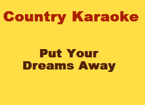 Gowmwy Karaoke

Putt Your
Dreams Away