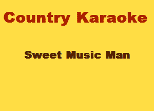 Gowmm'y Karaoke

Sweet Music Man