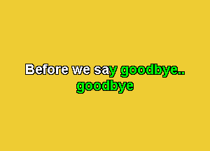 mm W goodbye..
goodbye